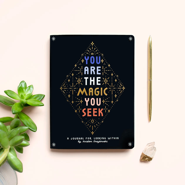 You Are The Magic You Seek: A Journal For Looking Within