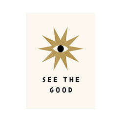 See The Good 5x7 Screen Print