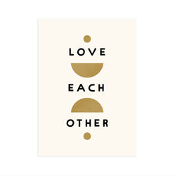 Love Each Other 5x7 Screen Print