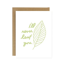 Never Leaf You Screen Printed  Card