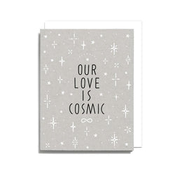 Our Love Is Cosmic Screen Printed Card