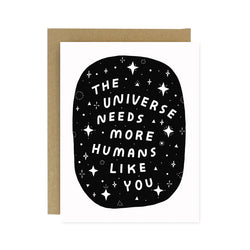 The Universe Needs You Screen Printed Card
