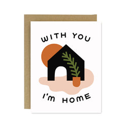 With You I'm Home Screen Printed Card