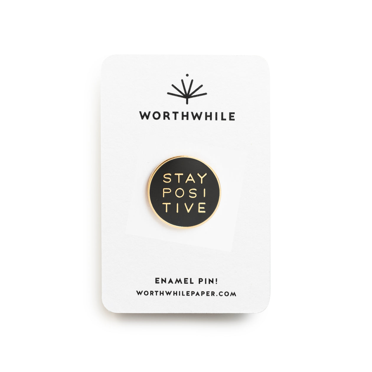STAY POSITIVE Enamel Pin – Worthwhile Paper