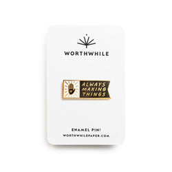 Always Making Things Enamel Pin