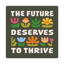 The Future Deserves To Thrive Die Cut Sticker