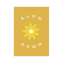 Slow Down 5x7 Screen Print