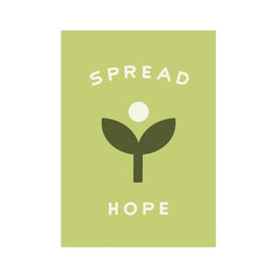 Spread Hope 5x7 Screen Print