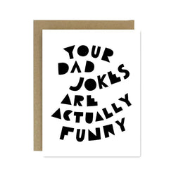 Your Dad Jokes Are Funny Screen Printed Card