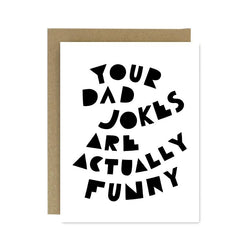 Your Dad Jokes Are Funny Card