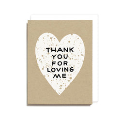 Thank You For Loving Me Card